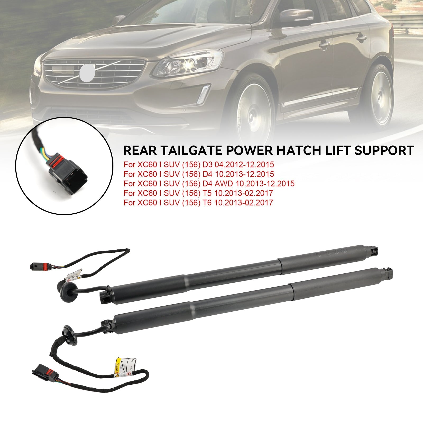 04.2012-12.2015 Volvo XC60 I SUV (156) D3 2PCS Power Liftgates Lift Support 31386705 31386706